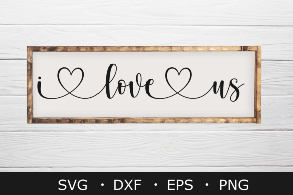 Download I Love Us Svg, Family Svg, Farmhouse Svg - House Collection